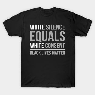 white silence equals white consent T-Shirt